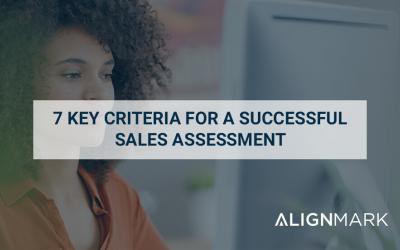 7 Key Criteria for a Successful Sales Assessment