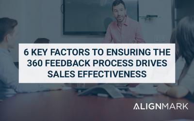 6 Key Factors to Ensuring the 360 Feedback Process Drives Sales Effectiveness