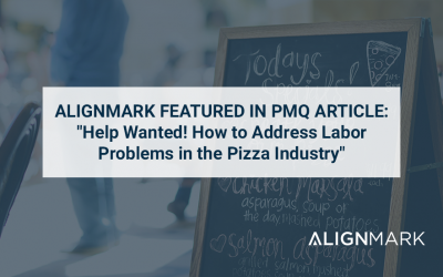 AlignMark featured In PMQ Article: “Help Wanted! How to Address Labor Problems in the Pizza Industry”